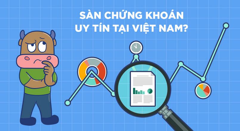 Các sàn giao dịch chứng khoán uy tín tại thị trường Việt Nam