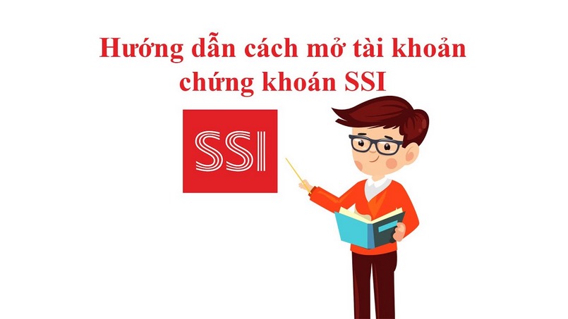 Hướng dẫn cách mở tài khoản chứng khoán SSI