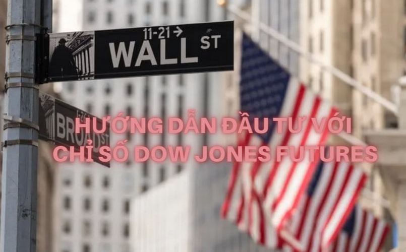 Các bước đầu tư theo chỉ số Dow Jones Future