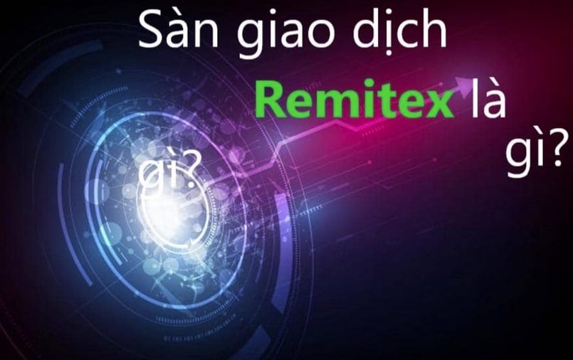 Tìm hiểu sàn Remitex.net